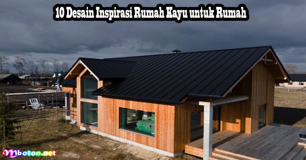10 Desain Inspirasi Rumah Kayu Beserta Kelebihan & Kekurangan 1 10 Desain Inspirasi Rumah Kayu untuk Rumah
