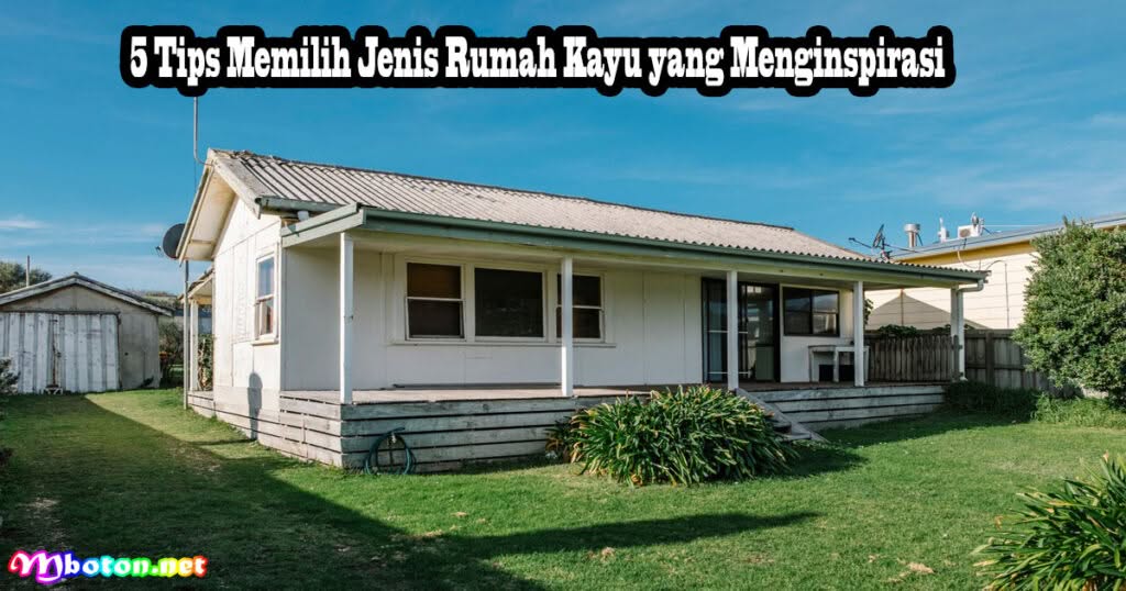 10 Desain Inspirasi Rumah Kayu Beserta Kelebihan & Kekurangan 2 5 Tips Memilih Jenis Rumah Kayu yang Menginspirasi