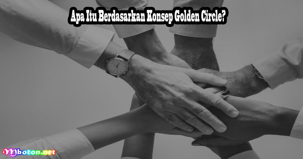 Strategi Bisnis Berdasarkan Konsep Golden Circle: Langkah-langkah Praktis 1 Apa Itu Berdasarkan Konsep Golden Circle?