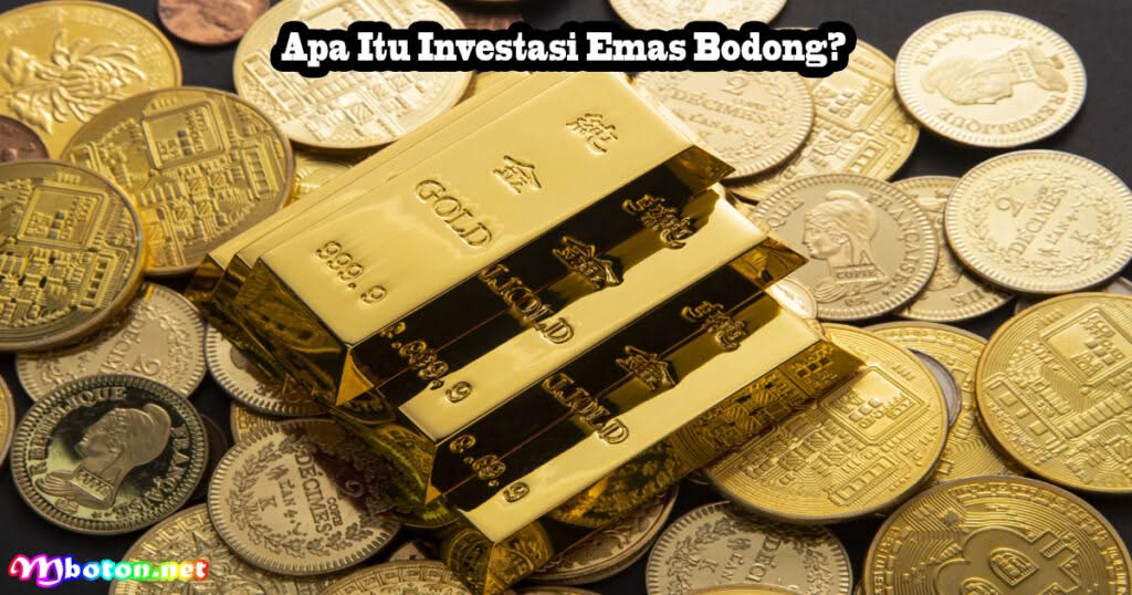 Tips 5 Tips Menghindari Dalam Investasi Emas Bodong 1 Apa Itu Investasi Emas Bodong?