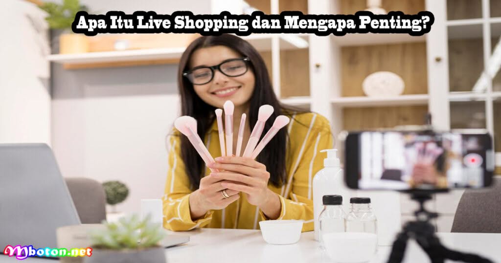 5 Tips Live Shopping: Strategi Promosi Berjualan Laris 1 Apa Itu Live Shopping dan Mengapa Penting?
