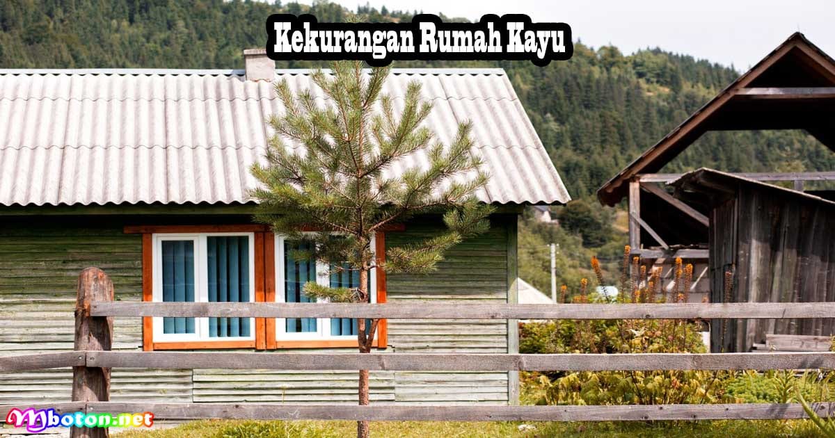 10 Desain Inspirasi Rumah Kayu Beserta Kelebihan & Kekurangan 3 Kekurangan Rumah Kayu