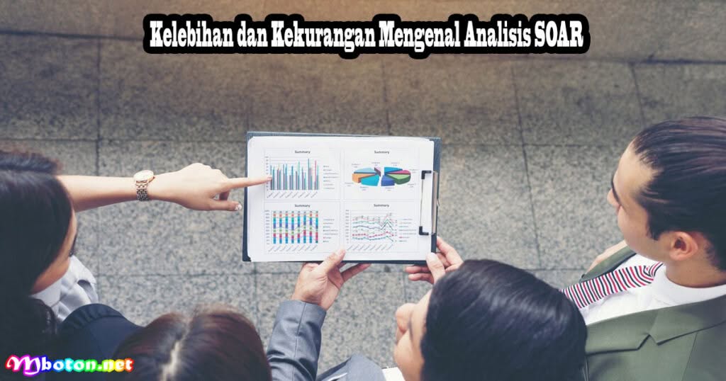 Mengenal Analisis SOAR: Alat untuk Mengidentifikasi Kekuatan dan Peluang Bisnis 2 Kelebihan dan Kekurangan Mengenal Analisis SOAR