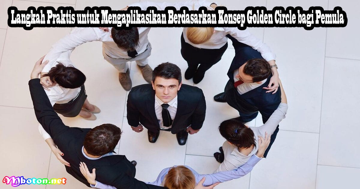 Strategi Bisnis Berdasarkan Konsep Golden Circle: Langkah-langkah Praktis 3 Langkah Praktis untuk Mengaplikasikan Berdasarkan Konsep Golden Circle bagi Pemula