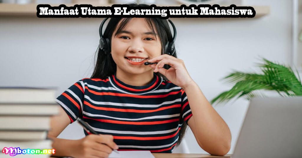 Manfaat E-Learning Meningkatkan Pembelajaran Mahasiswa 1 Manfaat Utama E-Learning untuk Mahasiswa