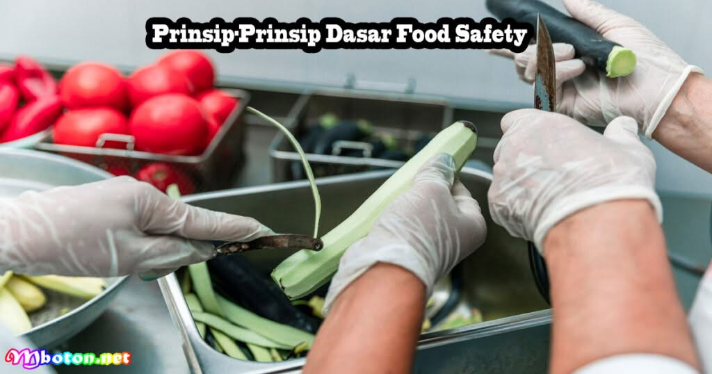 Food Safety: Pengertian, Manfaat, dan Penerapannya 2 Prinsip-Prinsip Dasar Food Safety