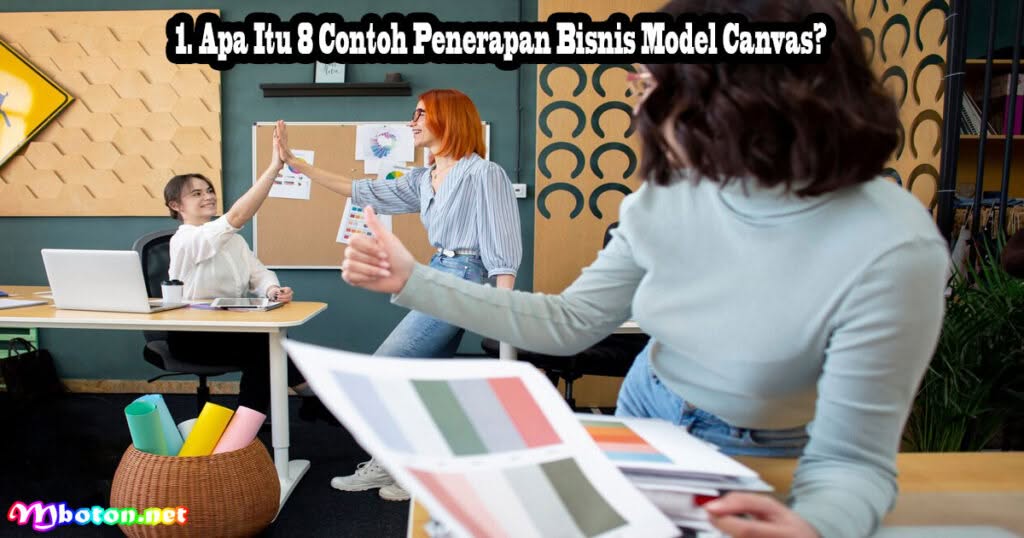 8 Contoh Penerapan Bisnis Model Canvas: Sukses di Berbagai Sektor 1 1. Apa Itu 8 Contoh Penerapan Bisnis Model Canvas?