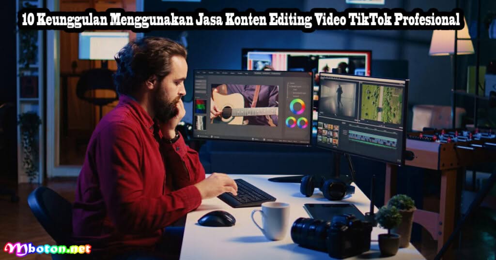 Menawarkan jasa Konten Editing Video TikTok Profesional & Terkonsep 2 10 Keunggulan Menggunakan Jasa Konten Editing Video TikTok Profesional