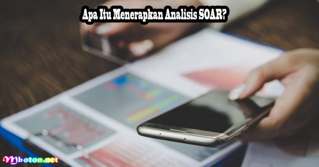 Langkah-langkah Menerapkan Analisis SOAR untuk Pengembangan Bisnis 1 Apa Itu Menerapkan Analisis SOAR?
