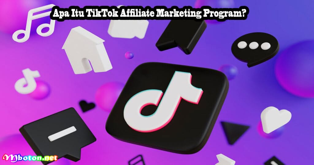 TikTok Affiliate Marketing Program: Cara Kreator Mendapatkan Uang 1 Apa Itu TikTok Affiliate Marketing Program?