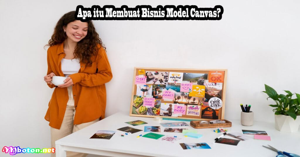 Membuat Bisnis Model Canvas untuk Membangun Model yang Berkelanjutan 1 Apa itu Membuat Bisnis Model Canvas?