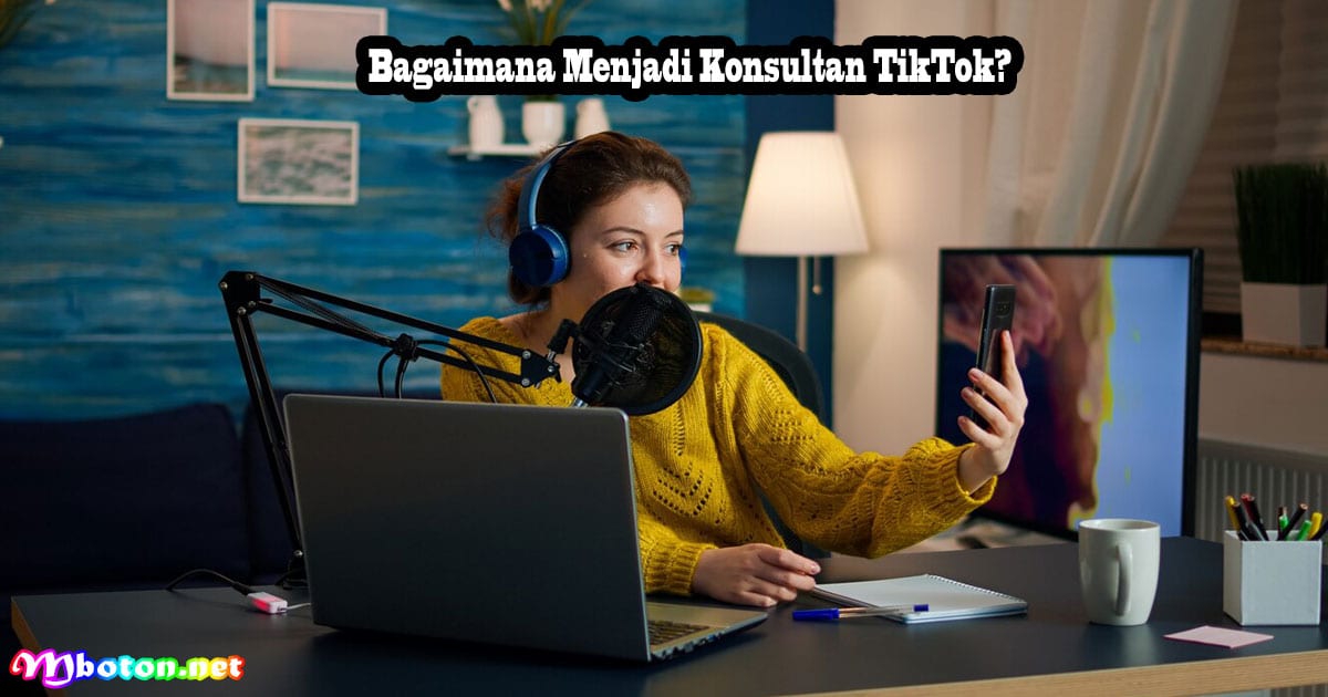 Konsultan TikTok: Menawarkan Jasa Manajemen untuk Brand atau Individu 4 Bagaimana Menjadi Konsultan TikTok?