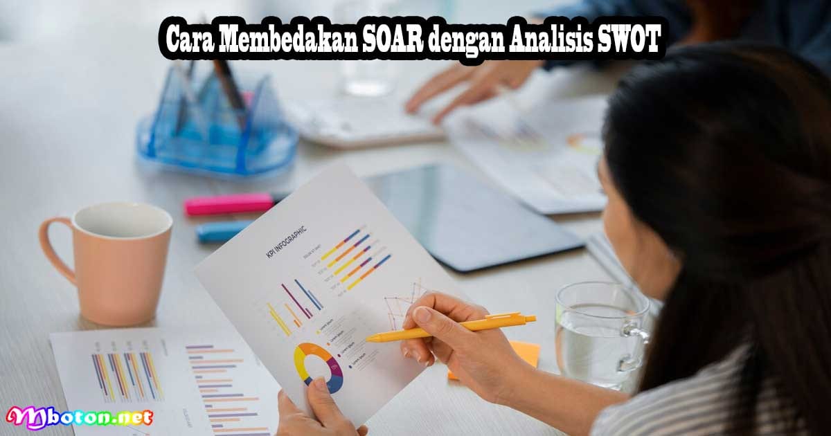 Langkah-langkah Menerapkan Analisis SOAR untuk Pengembangan Bisnis 3 Cara Membedakan SOAR dengan Analisis SWOT