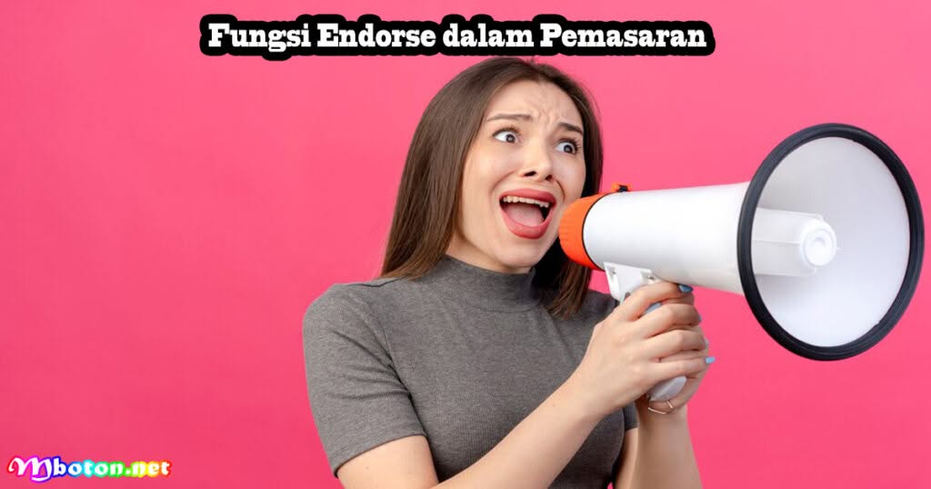 Apa Itu Endorse? Fungsi, Manfaat, & strategi medsos 1 Fungsi Endorse dalam Pemasaran