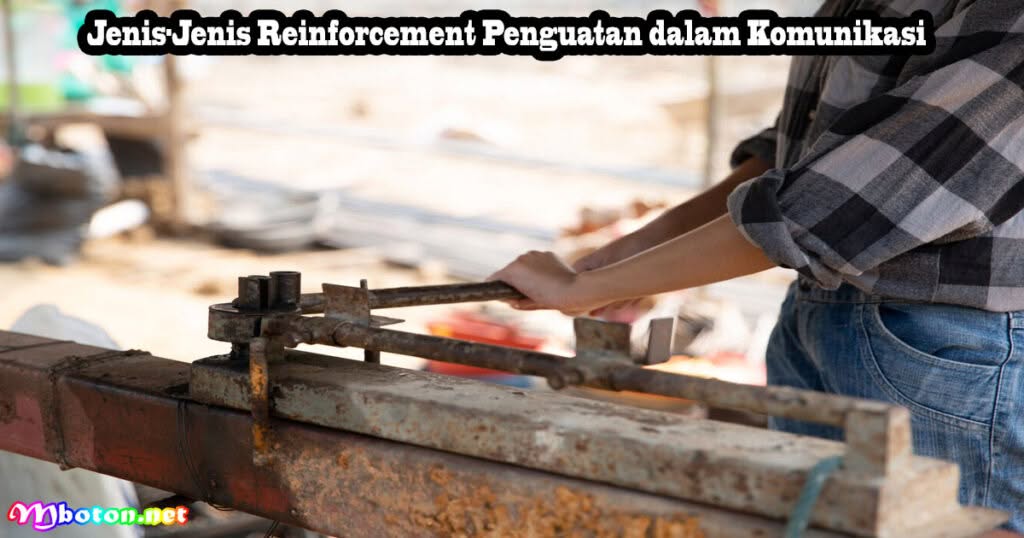 Jenis-Jenis Reinforcement Penguatan dalam Komunikasi