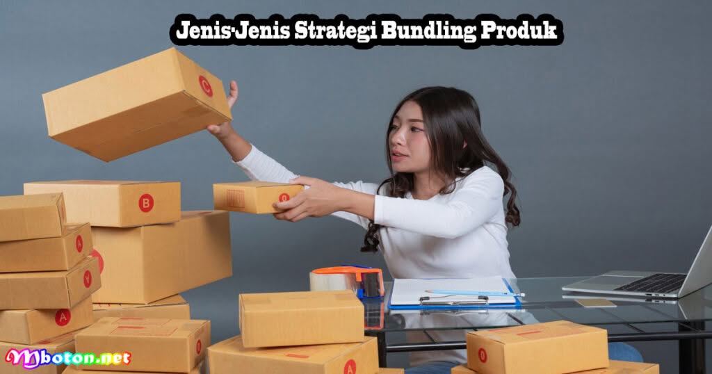 Strategi Bundling Produk: Manfaat, Jenis, dan Penjualan Efektif 2 Jenis-Jenis Strategi Bundling Produk