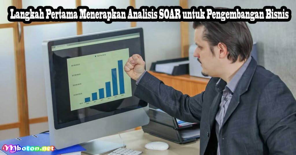 Langkah-langkah Menerapkan Analisis SOAR untuk Pengembangan Bisnis 2 Langkah Pertama Menerapkan Analisis SOAR untuk Pengembangan Bisnis
