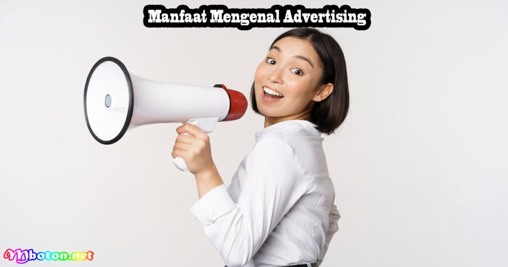 Mengenal Advertising: Pengertian, Manfaat, dan Jenis Pemilik Bisnis 1 Manfaat Mengenal Advertising