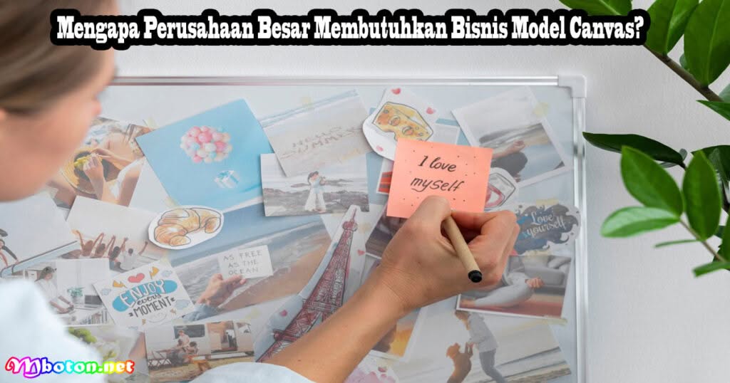 Bagaimana Perusahaan Besar Terapkan Bisnis Model Canvas? 1 Mengapa Perusahaan Besar Membutuhkan Bisnis Model Canvas?