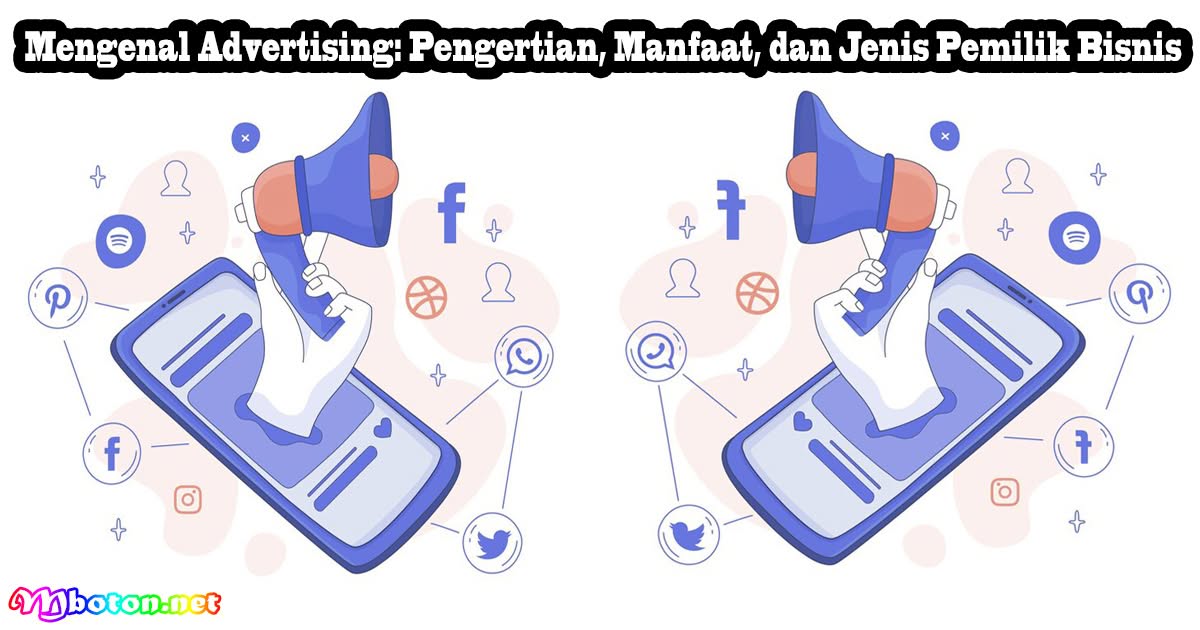 Mengenal Advertising: Pengertian, Manfaat, dan Jenis Pemilik Bisnis