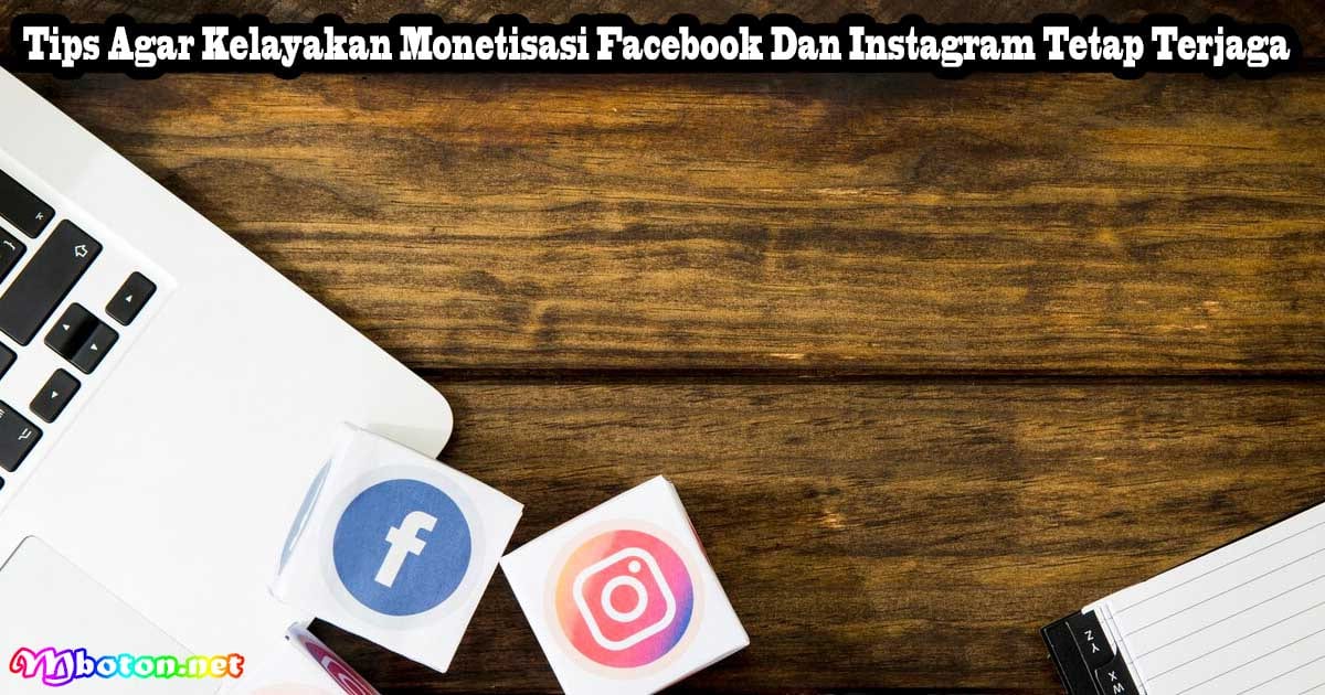 Cara Mendapatkan Uang Facebook dan Instagram Dari Konten 4 Tips Agar Kelayakan Monetisasi Facebook Dan Instagram Tetap Terjaga