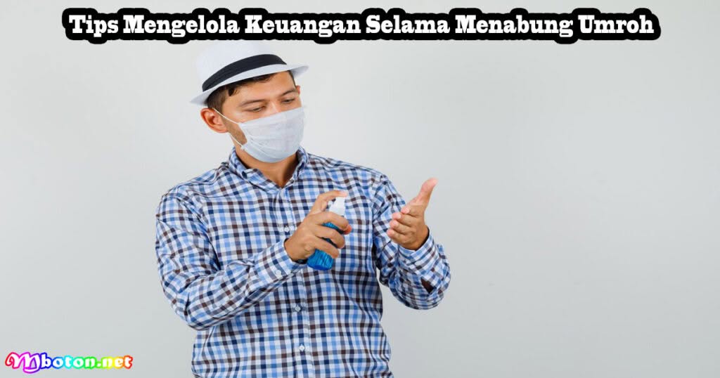 7 Cara Menabung Umroh: Target Orang Tua Tahun Depan! 2 Tips Mengelola Keuangan Selama Menabung Umroh
