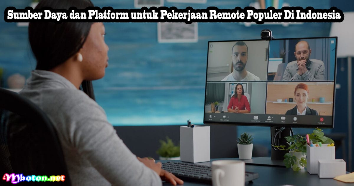 5 Pekerjaan Remote Tanpa Pengalaman Sangat Dibutuhkan 3 Sumber Daya dan Platform untuk Pekerjaan Remote Populer Di Indonesia