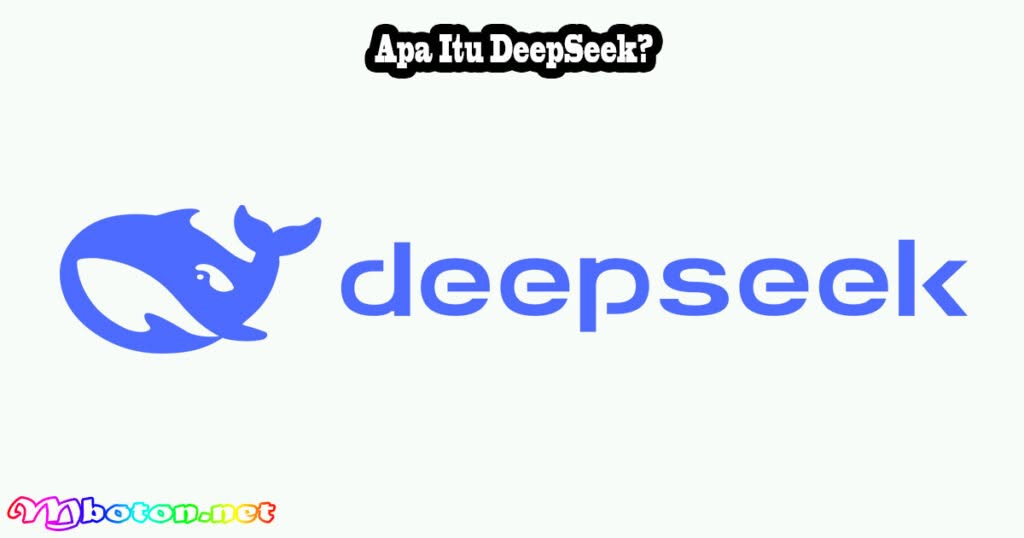 Apa Itu DeepSeek?
