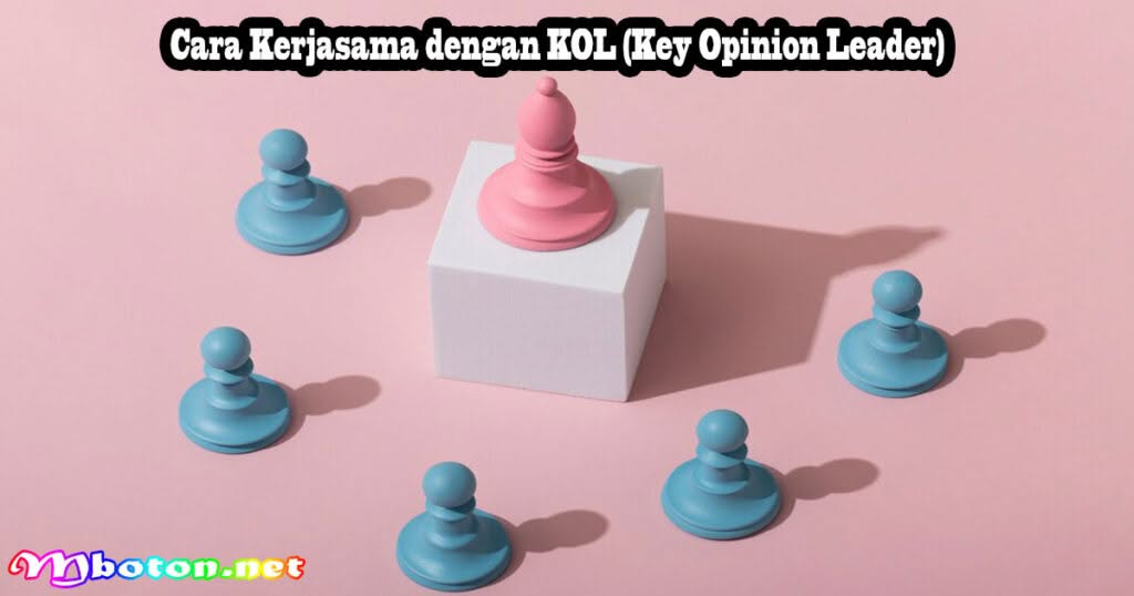 Mengenal KOL (Key Opinion Leader) Marketing Media Sosial Indonesia 1 Cara Kerjasama dengan KOL (Key Opinion Leader)