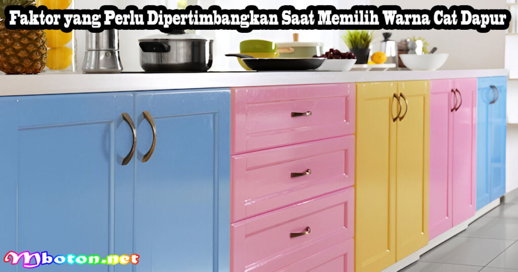 Faktor yang Perlu Dipertimbangkan Saat Memilih Warna Cat Dapur