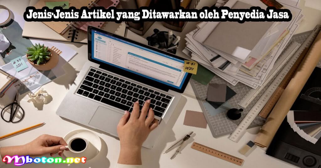 10 Jasa penulisan artikel Profesional Di Indonesia 1 Jenis-Jenis Artikel yang Ditawarkan oleh Penyedia Jasa
