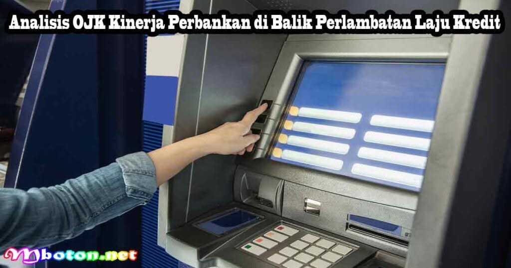 OJK Kinerja Perbankan 2025 Aman Walau Kredit Melambat 2 Analisis OJK Kinerja Perbankan di Balik Perlambatan Laju Kredit