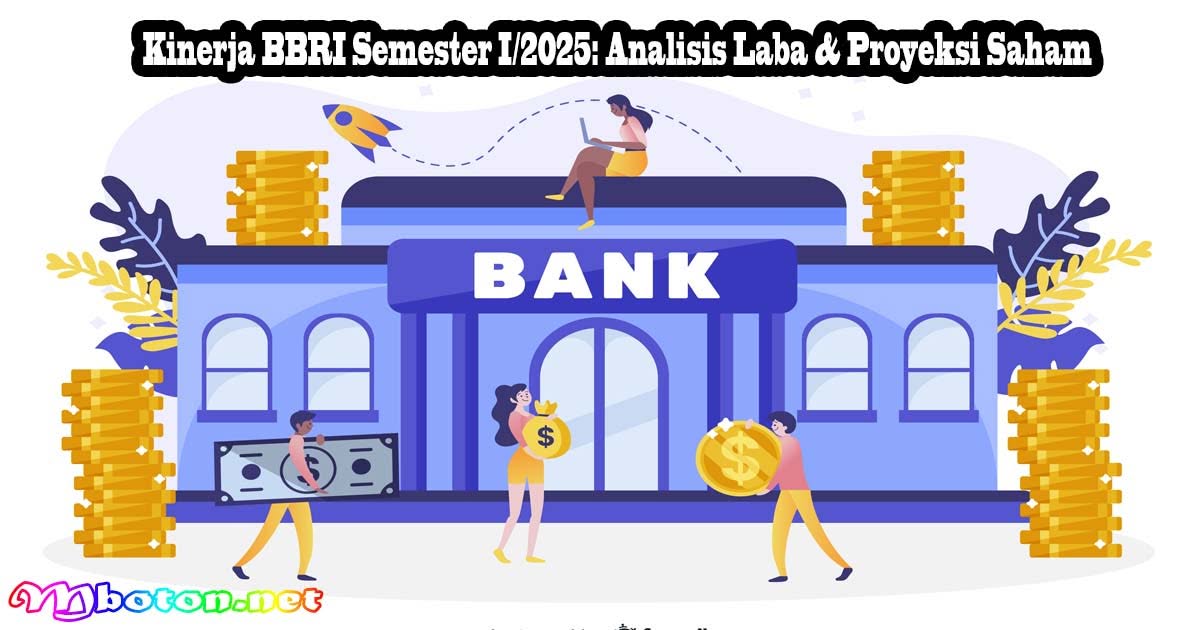 Kinerja BBRI Semester I/2025: Analisis Laba & Proyeksi Saham 7 Kinerja BBRI Semester I/2025: Analisis Laba & Proyeksi Saham