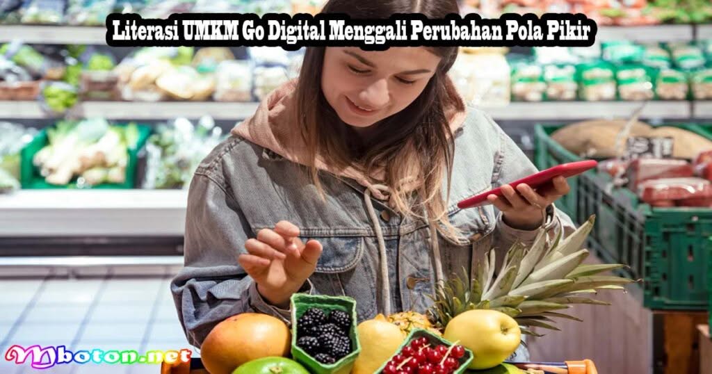 UMKM Go Digital: Membangun Fondasi Manusia dan Komunitas di Era Digital 1 Literasi UMKM Go Digital Menggali Perubahan Pola Pikir