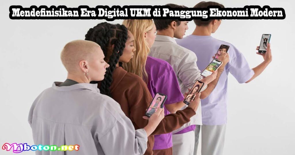 Pilar Ekonomi Era Digital UKM: Usaha Kecil dan Menengah 1 Mendefinisikan Era Digital UKM di Panggung Ekonomi Modern