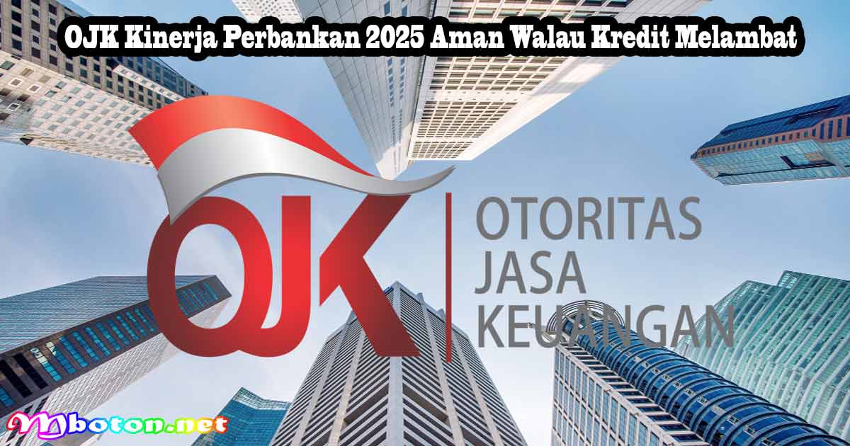 OJK Kinerja Perbankan 2025 Aman Walau Kredit Melambat 5 OJK Kinerja Perbankan 2025 Aman Walau Kredit Melambat