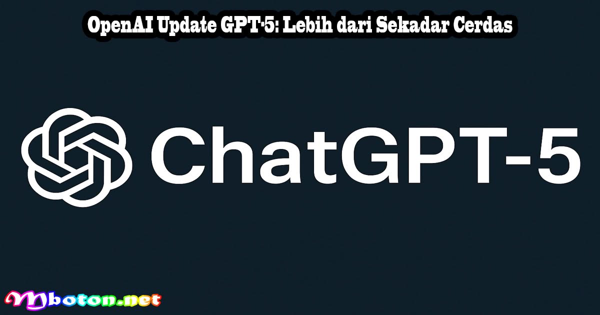OpenAI Update GPT-5: Lebih dari Sekadar Cerdas 8 OpenAI Update GPT-5: Lebih dari Sekadar Cerdas