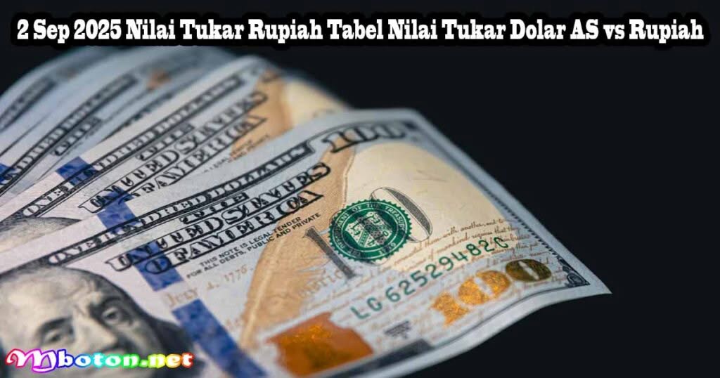 2 Sep 2025 Nilai Tukar Rupiah ke Dolar AS Hari Ini 2 2 Sep 2025 Nilai Tukar Rupiah Tabel Nilai Tukar Dolar AS vs Rupiah