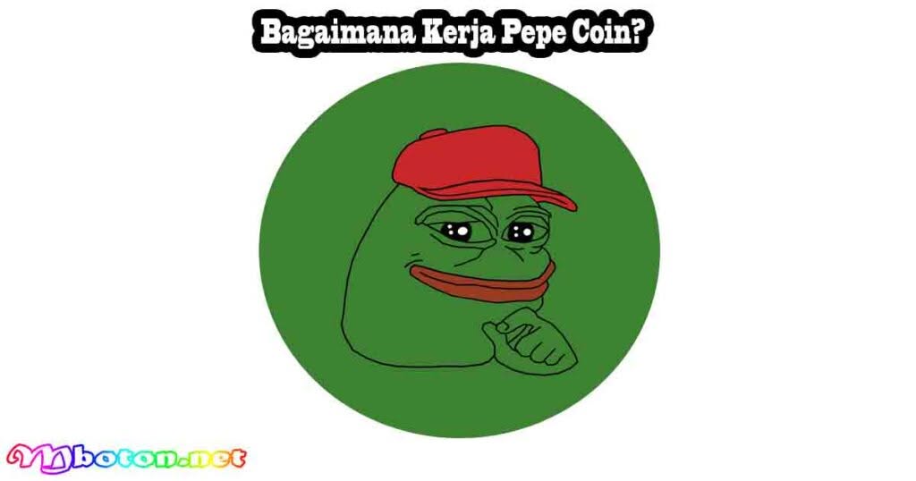 Apa Itu pepe Coin dan Bagaimana Cara Kerjanya? 1 Bagaimana Kerja Pepe Coin?