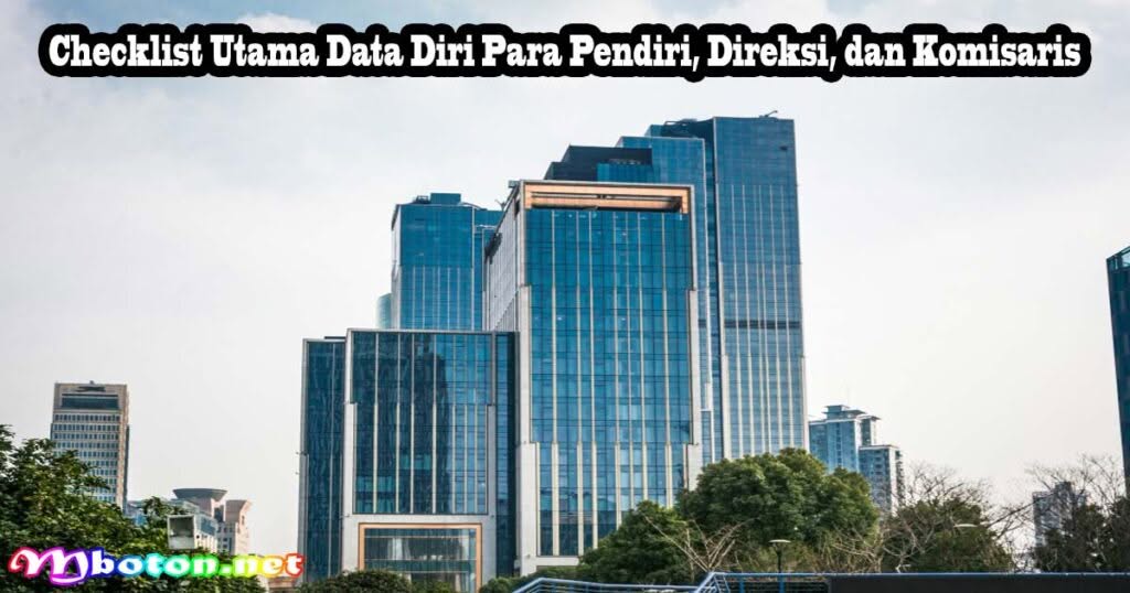 Checklist Utama Data Diri Para Pendiri, Direksi, dan Komisaris