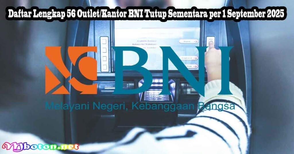 Daftar 56 Kantor BNI Tutup Sementara Hari Ini (1/9) 1 Daftar Lengkap 56 Outlet Kantor BNI Tutup Sementara per 1 September 2025