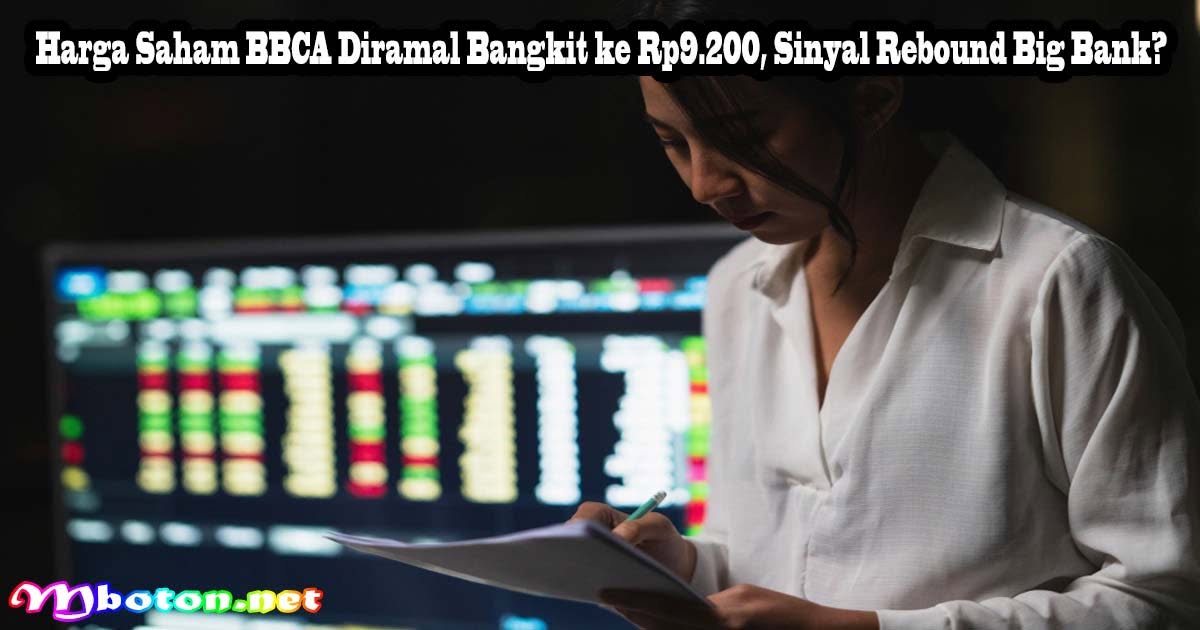 Harga Saham BBCA Diramal Bangkit ke Rp9.200, Sinyal Rebound Big Bank? 5 Harga Saham BBCA Diramal Bangkit ke Rp9.200, Sinyal Rebound Big Bank?