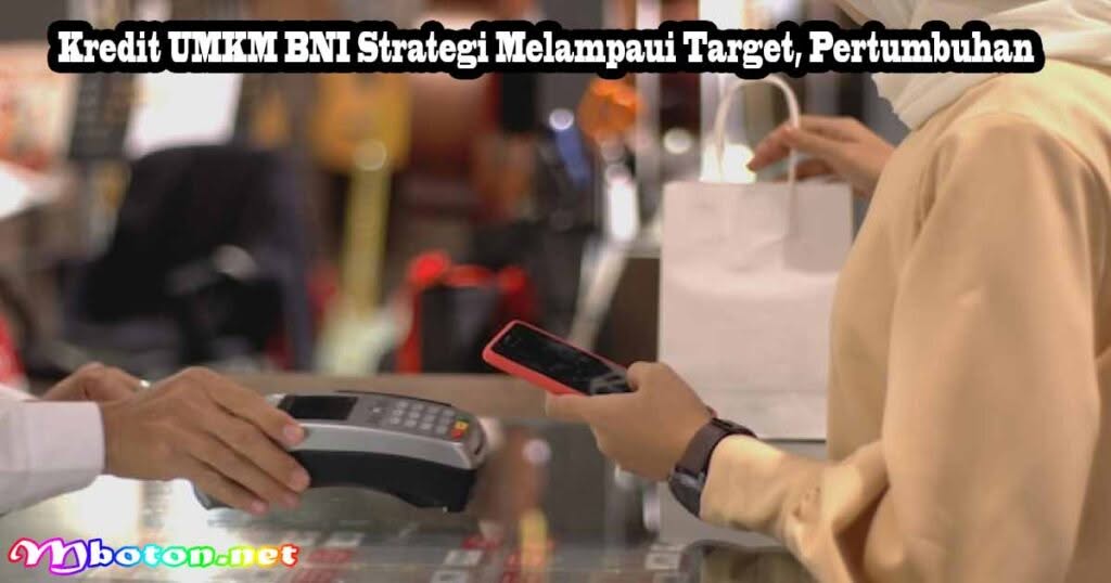 Kredit UMKM BNI: Strategi Inklusif & Target Baru OJK 1 Kredit UMKM BNI Strategi Melampaui Target, Pertumbuhan