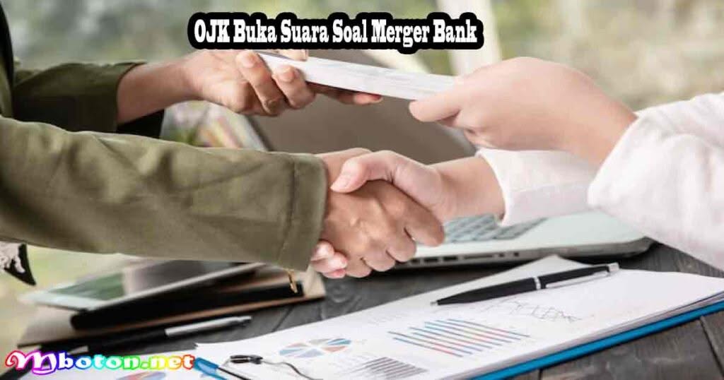 OJK Buka Suara Soal Merger Bank Nobu-MNC, Aksi Saham Tunjukkan Arah Berbeda? 1 OJK Buka Suara Soal Merger Bank