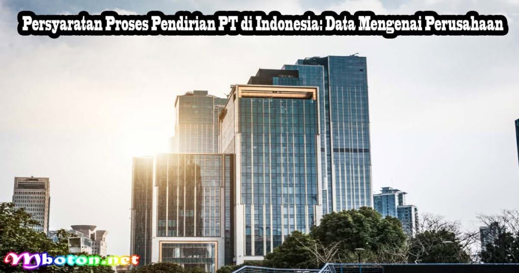 Persyaratan Proses Pendirian PT di Indonesia Data Mengenai Perusahaan