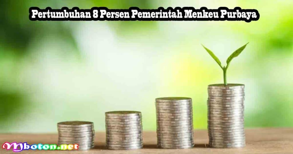 Pertumbuhan 8 Persen Pemerintah Menkeu Purbaya