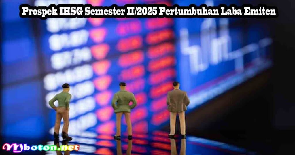 Prospek IHSG Semester II 2025: Potensi Rebound & Cuan 1 Prospek IHSG Semester II/2025 Pertumbuhan Laba Emiten