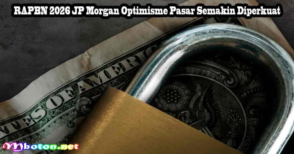 JP Morgan: Deal Dagang RI-AS Bawa Angin Segar Bagi Pasar 1 RAPBN 2026 JP Morgan Optimisme Pasar Semakin Diperkuat