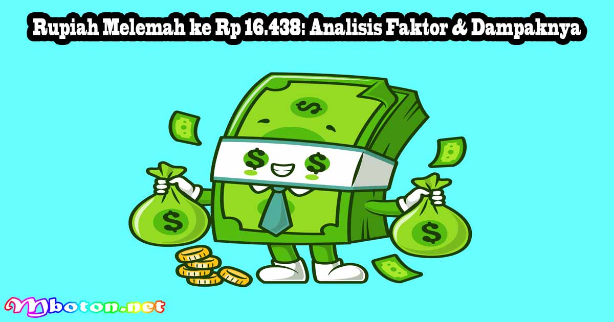 Rupiah Melemah ke Rp 16.438: Analisis Faktor & Dampaknya 12 Rupiah Melemah ke Rp 16.438: Analisis Faktor & Dampaknya