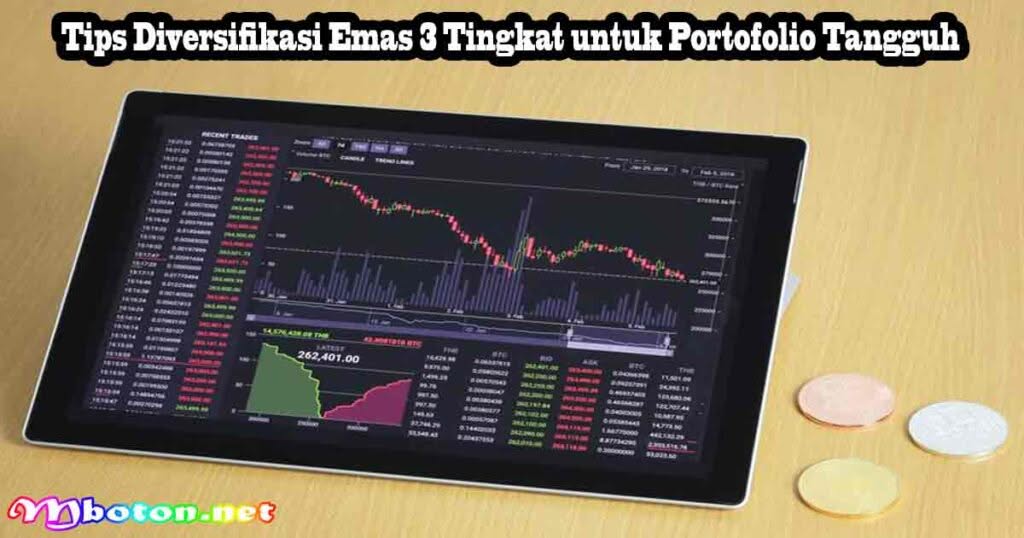 Amankan Portofolio: Tips Diversifikasi Emas Hingga Saham 1 Tips Diversifikasi Emas 3 Tingkat untuk Portofolio Tangguh